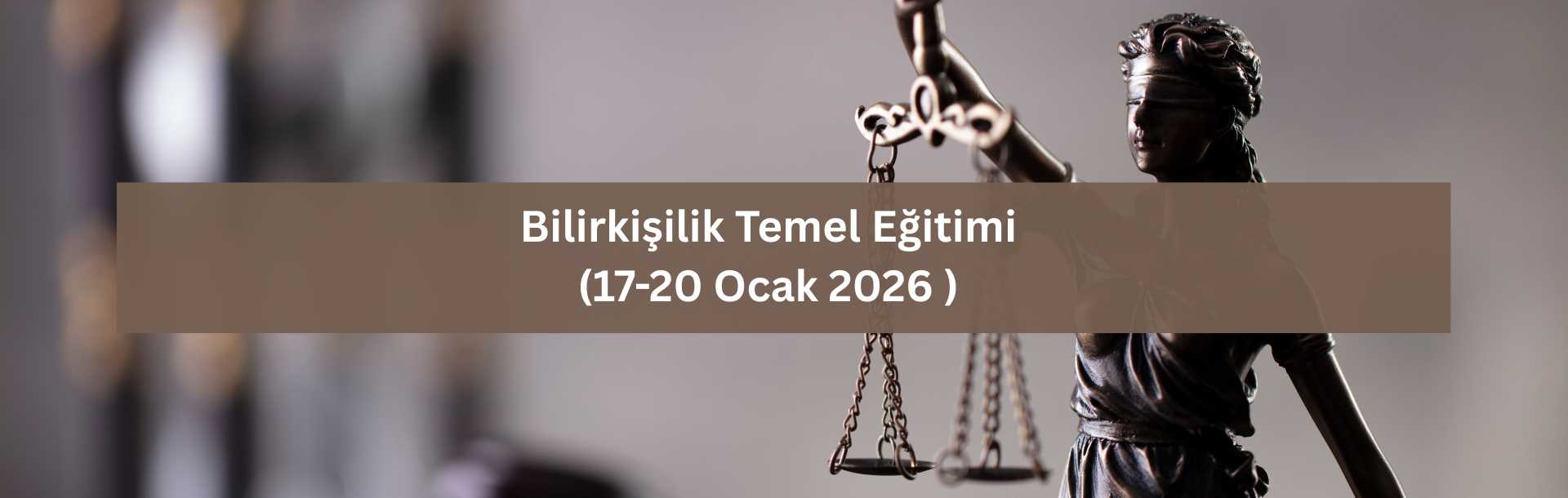 Bilirkişilik Temel Eğitimi (17-20 Ocak 2026) 